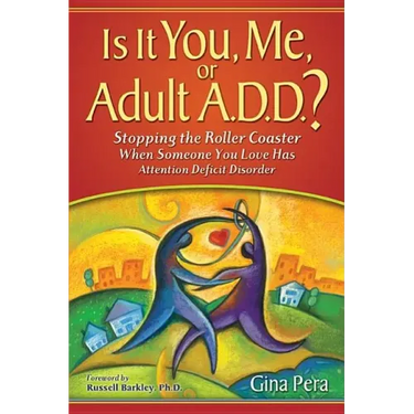 Is It You, Me, or Adult A.D.D.?: Stopping the Roller Coaster When Someone You Love Has Attention Deficit DisorderDeficit