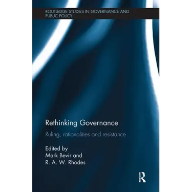 Rethinking Governance: Ruling, Rationalities and Resistance