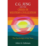 C.G. Jung and the Crisis in Western Civilization: The Psychology of Our Time