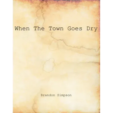 When The Town Goes Dry: Articles On Alcohol, Bootlegging, and Prohibition From The Grant County News And The Williamstown Courier