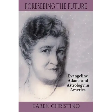 Foreseeing the Future: Evangeline Adams and Astrology in America