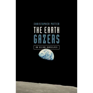 The Earth Gazers: On Seeing Ourselves