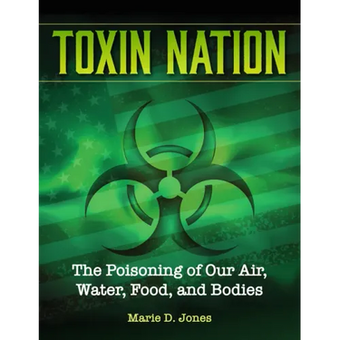 Toxin Nation: The Poisoning of Our Air, Water, Food, and Bodies
