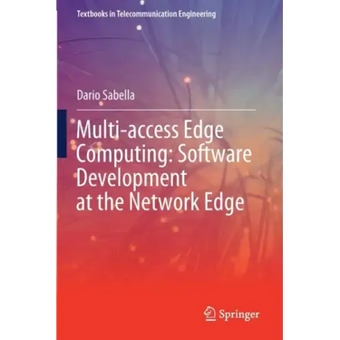 Multi-Access Edge Computing: Software Development at the Network Edge