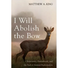 I Will Abolish the Bow: Christianity, Personhood, and the End of Animal Exploitation