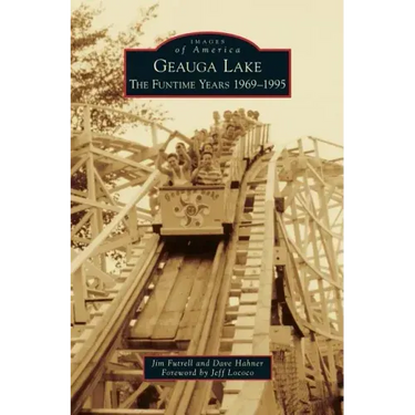 Geauga Lake: The Funtime Years 1969-1995