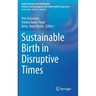 Sustainable Birth in Disruptive Times