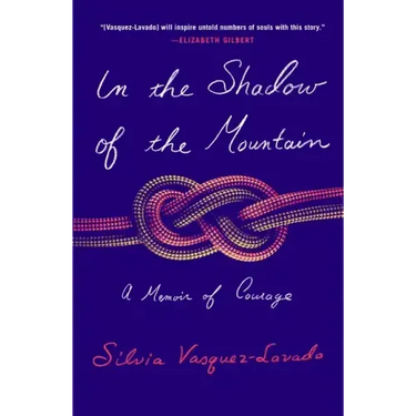 In the Shadow of the Mountain: A Memoir of Courage