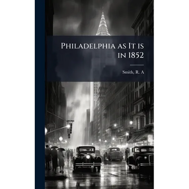 Philadelphia as It is in 1852