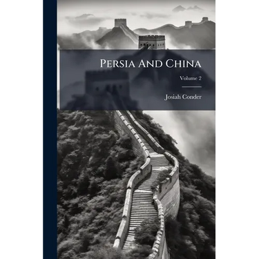 Persia And China; Volume 2