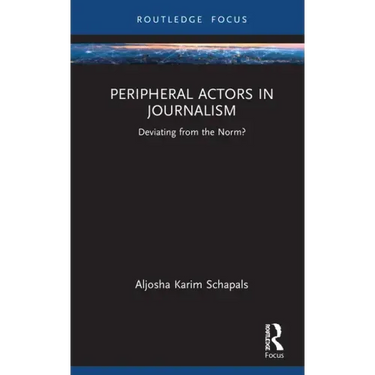 Peripheral Actors in Journalism: Deviating from the Norm?