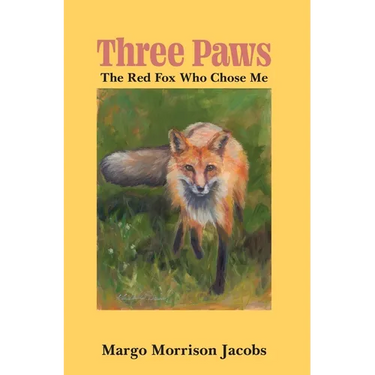 Three Paws: The Red Fox Who Chose Me