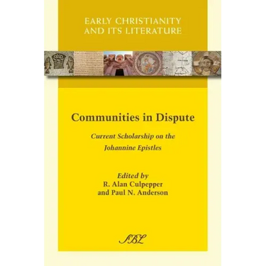 Communities in Dispute: Current Scholarship on the Johannine Epistles