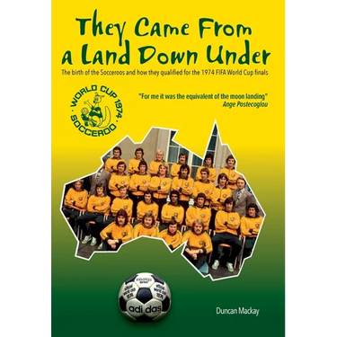 They Came From a Land Down Under: The birth of the Socceroos and how they qualified for the 1974 FIFA World Cup finals