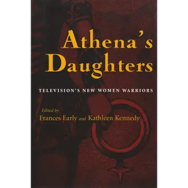 Athena's Daughters: Television's New Women Warriors