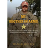 My Brother in Arms: The Exceptional Life of Mark Andrew Forester, United States Air Force Combat Controller