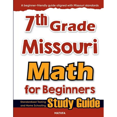 7th Grade Missouri Math for Beginners: Standardized Testing and Home Schooling Study Guide