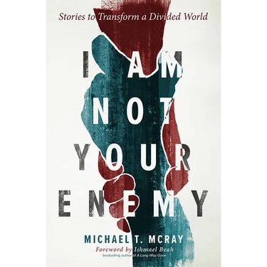 I Am Not Your Enemy: Stories to Transform a Divided World