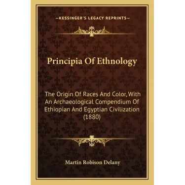 Principia Of Ethnology: The Origin Of Races And Color, With An Archaeological Compendium Of Ethiopian And Egyptian Civilization (1880)