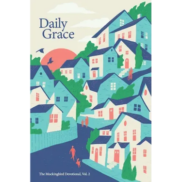 Daily Grace: The Mockingbird Devotional, Vol. 2