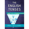 The English Tenses Practical Grammar Guide