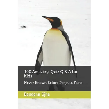 100 Amazing Quiz Q & A for Kids: Never Known Before Penguin Facts