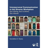 Interpersonal Communication in the Diverse Workplace: Get Along, Get It Done, Get Ahead
