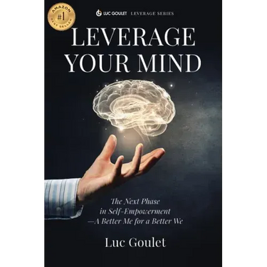 Leverage Your Mind: The Next Phase in Self-Empowerment - A Better Me for a Better We