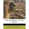 The Winning of the West Volume 08