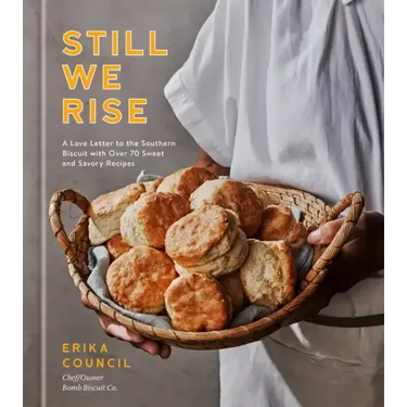 Still We Rise: A Love Letter to the Southern Biscuit with Over 70 Sweet and Savory Recipes