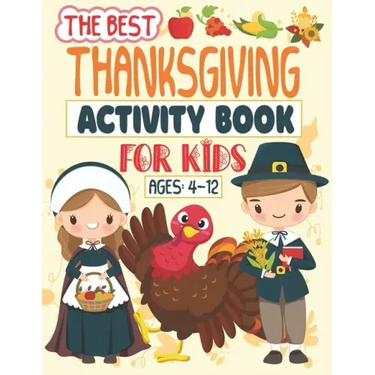 The Best Thanksgiving Activity Book For Kids Ages 4-12: A Fun Activity book Coloring, Ridles, Word search and Mazes Games for Kids, Toddlers and Presc