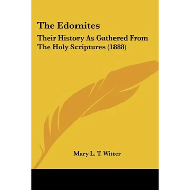 The Edomites: Their History As Gathered From The Holy Scriptures (1888)