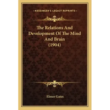 The Relations And Development Of The Mind And Brain (1904)