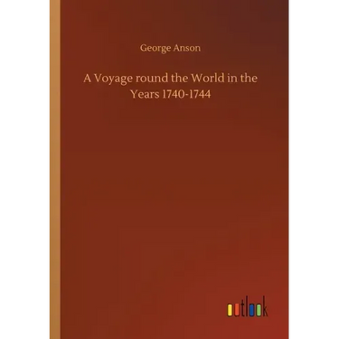 A Voyage round the World in the Years 1740-1744