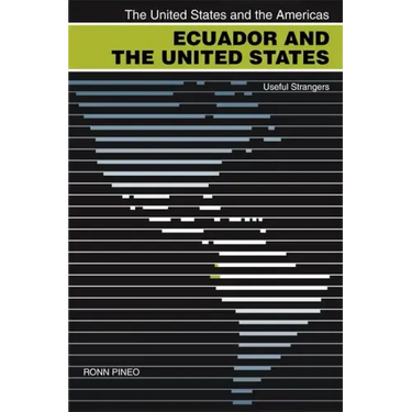 Ecuador and the United States: Useful Strangers