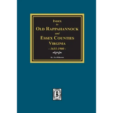 Index to Marriages of Old Rappahannock and Essex Counties, Virginia, 1655-1900