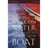 If You Want to Walk on Water, You've Got to Get Out of the Boat Bible Study Participant's Guide: A 6-Session Journey on Learning to Trust God