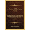 A History Of The Sayler Family: Being A Collection Of Genealogical Notes Relative To Daniel Sayler Of Frederick County, Maryland (1898)