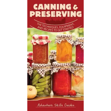Canning & Preserving: The Techniques, Equipment, and Recipes to Get Started