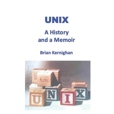 Unix: A History and a Memoir