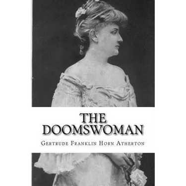 The Doomswoman: An Historical Romance of Old California
