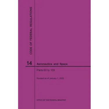 Code of Federal Regulations, Title 14, Aeronautics and Space, Parts 60-109, 2020