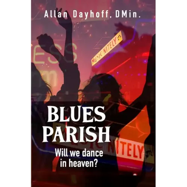 Blues Parish: Will We Dance in Heaven?