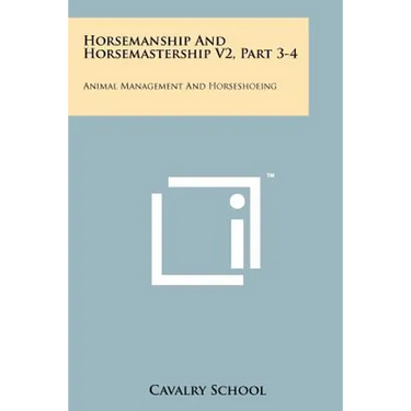 Horsemanship And Horsemastership V2, Part 3-4: Animal Management And Horseshoeing