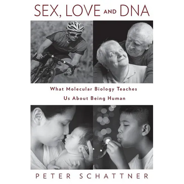 Sex, Love and DNA: What Molecular Biology Teaches Us About Being Human