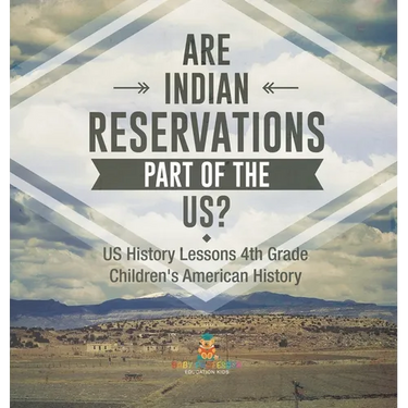 Are Indian Reservations Part of the US? US History Lessons 4th Grade Children's American History