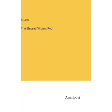 The Blessed Virgin's Root