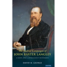 The Radical Campaigns of John Baxter Langley: A Keen and Courageous Reformer