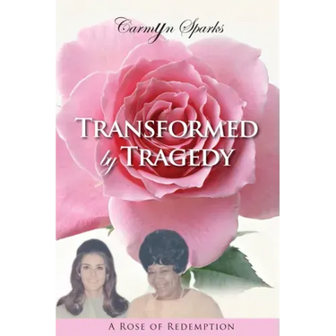 Transformed by Tragedy: A Rose of Redemption