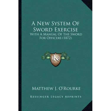A New System of Sword Exercise: With a Manual of the Sword for Officers (1872)